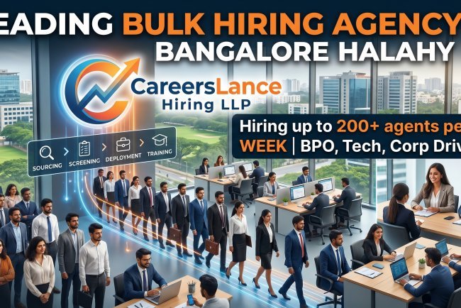 Why CareersLance Hiring LLP is the Leading Bulk Hiring Agency in Bangalore