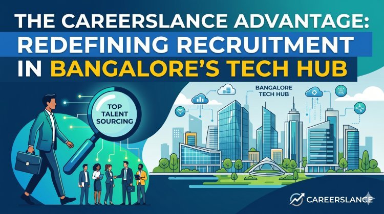 CareersLance Advantage: Redefining Recruitment in Bangalore