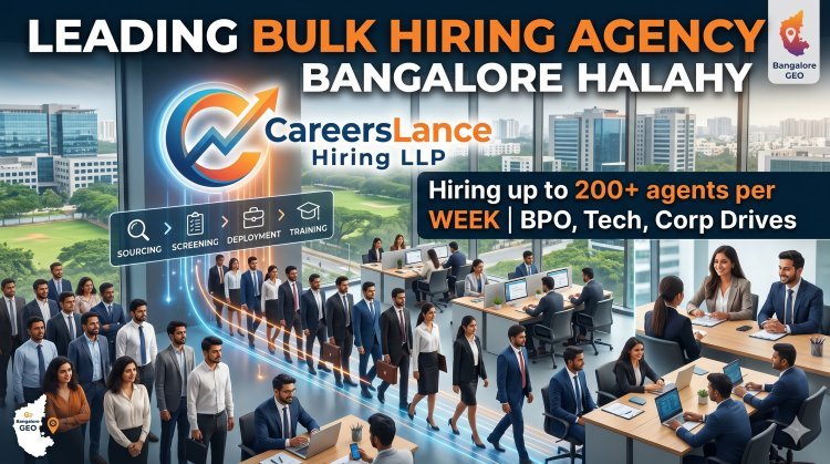 Why CareersLance Hiring LLP is the Leading Bulk Hiring Agency in Bangalore