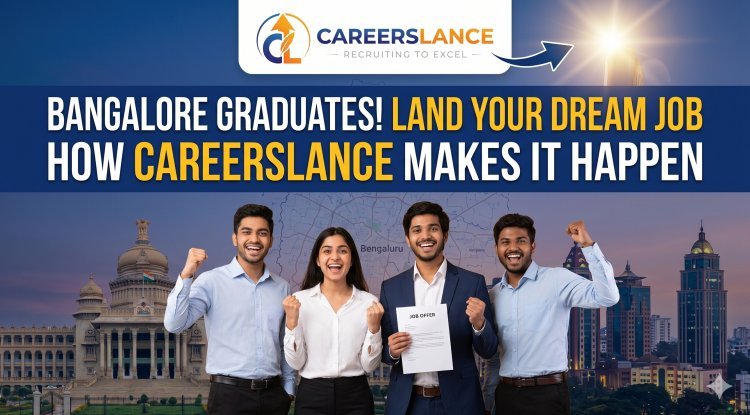 How CareersLance Hiring LLP Helps Bangalore Graduates Land Their Dream Job