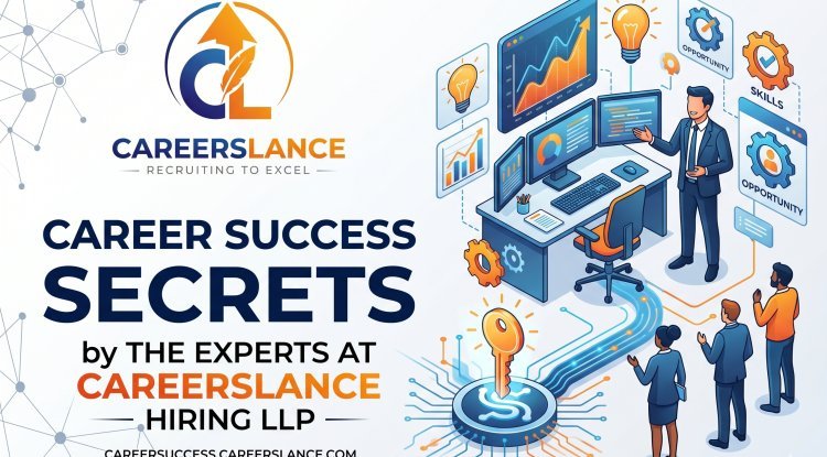 Career Success Secrets from the Experts at CareersLance Hiring LLP