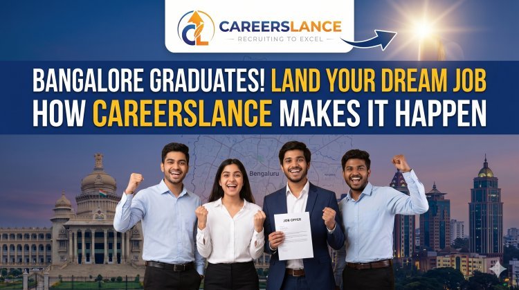 How CareersLance Hiring LLP Helps Bangalore Graduates Land Their Dream Job