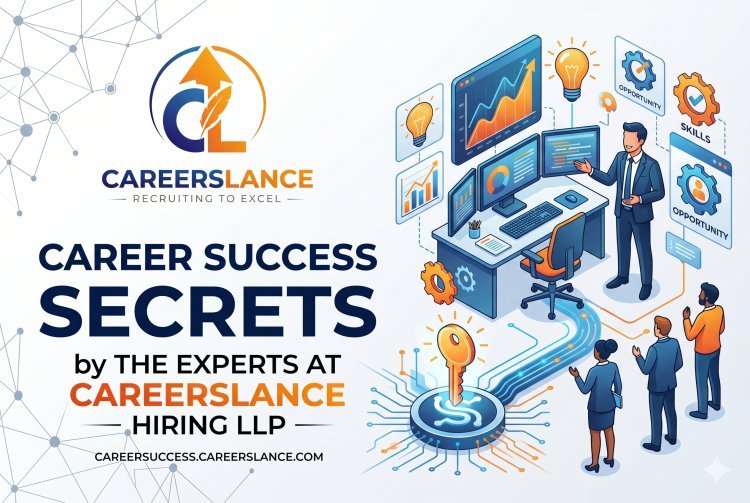 Career Success Secrets from the Experts at CareersLance Hiring LLP